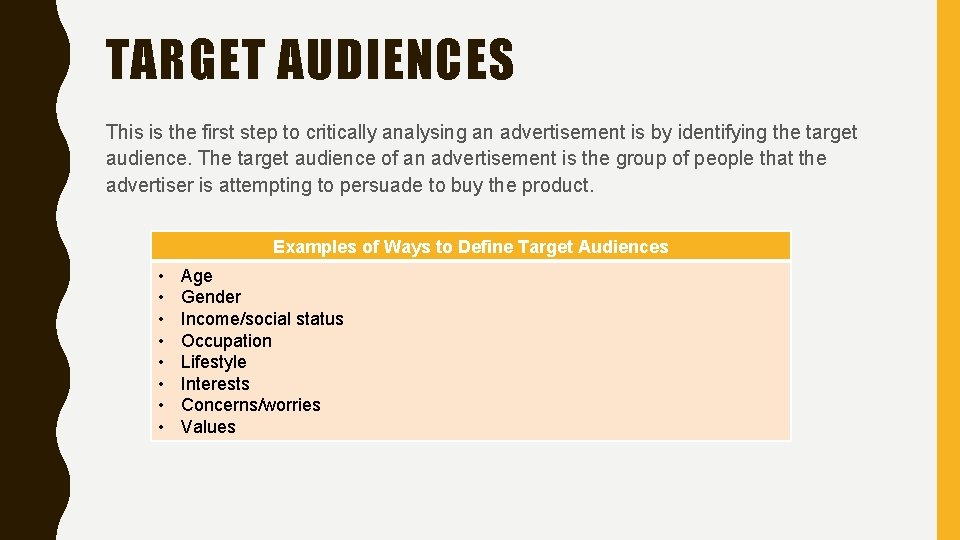 TARGET AUDIENCES This is the first step to critically analysing an advertisement is by