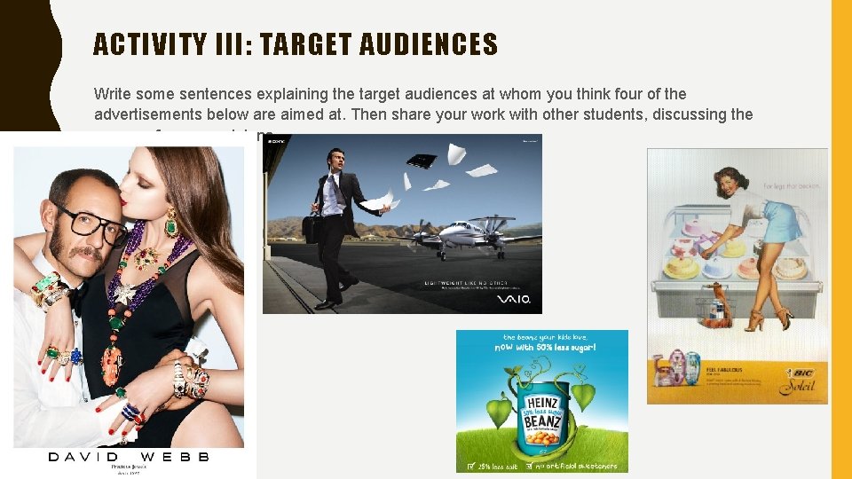 ACTIVITY III: TARGET AUDIENCES Write some sentences explaining the target audiences at whom you