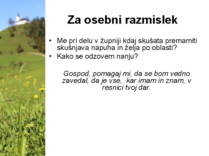 Za osebni razmislek • Me pri delu v župniji kdaj skušata premamiti skušnjava napuha