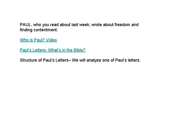 PAUL, who you read about last week, wrote about freedom and finding contentment. Who