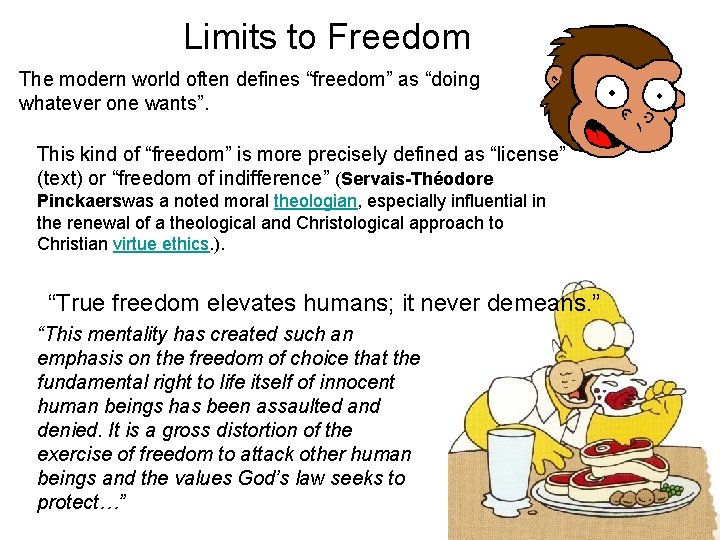 Limits to Freedom The modern world often defines “freedom” as “doing whatever one wants”.