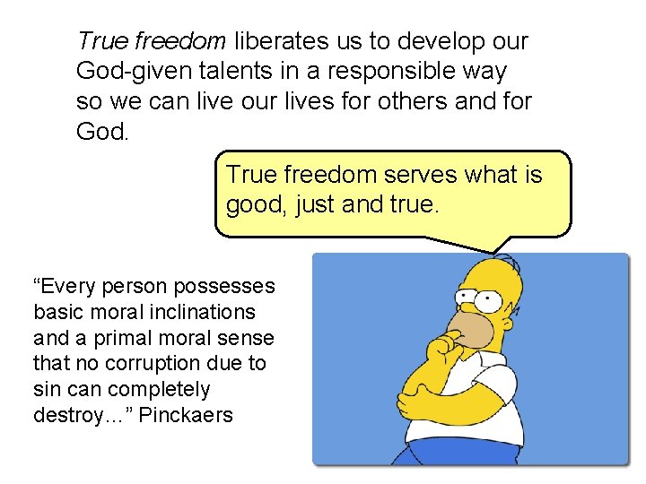 True freedom liberates us to develop our God-given talents in a responsible way so