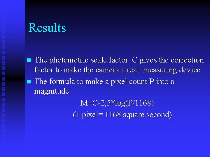 Results n n The photometric scale factor C gives the correction factor to make