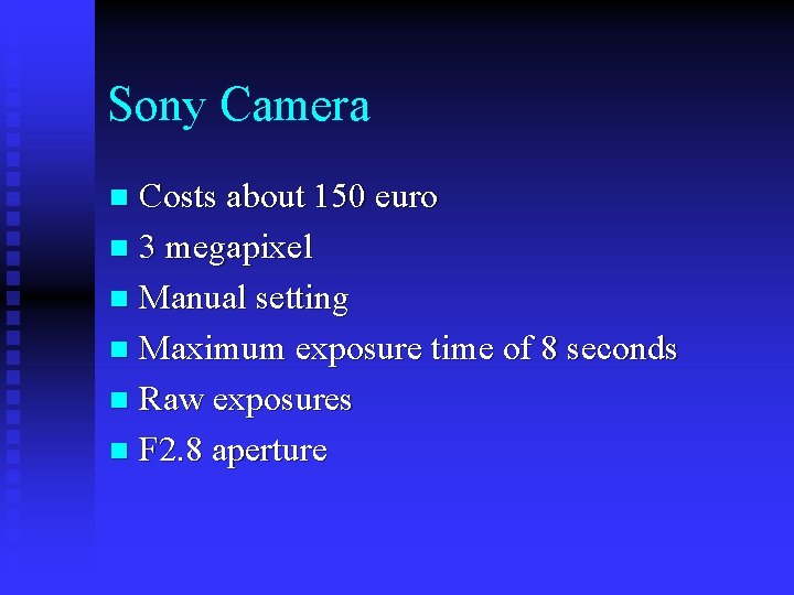 Sony Camera Costs about 150 euro n 3 megapixel n Manual setting n Maximum