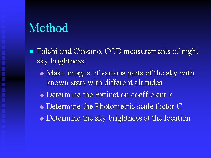 Method n Falchi and Cinzano, CCD measurements of night sky brightness: u Make images