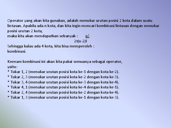 Operator yang akan kita gunakan, adalah menukar urutan posisi 2 kota dalam suatu lintasan.