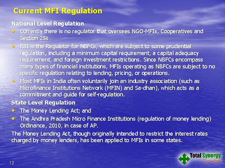Current MFI Regulation National Level Regulation • Currently there is no regulator that oversees