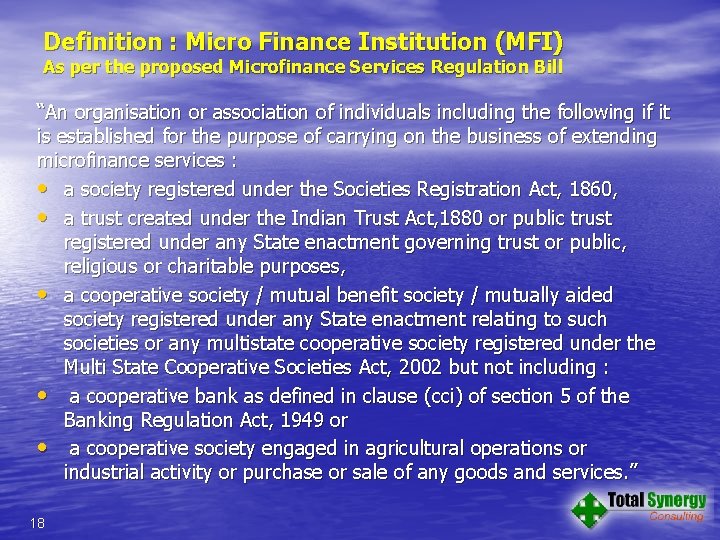 Definition : Micro Finance Institution (MFI) As per the proposed Microfinance Services Regulation Bill