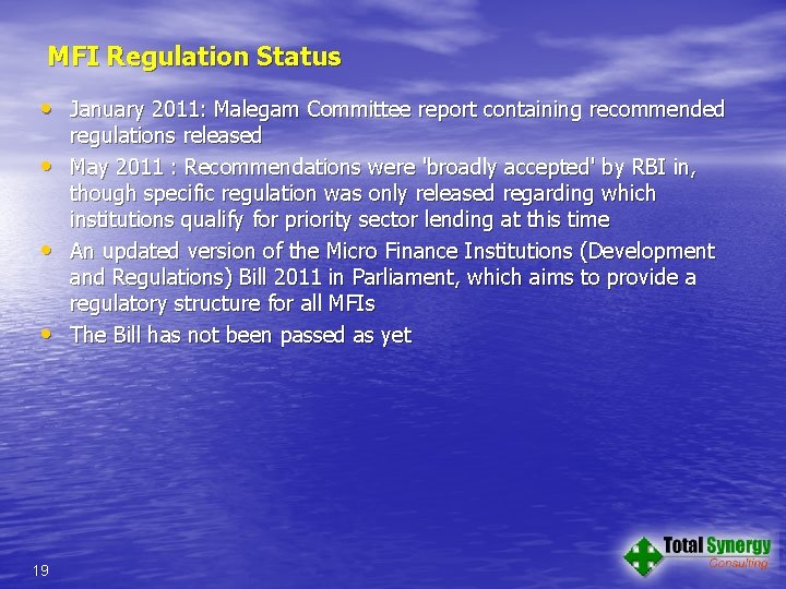 MFI Regulation Status • January 2011: Malegam Committee report containing recommended • • •