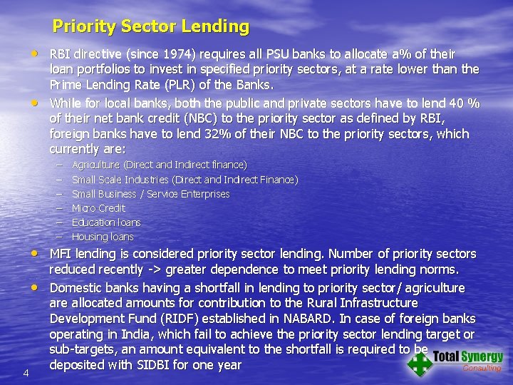 Priority Sector Lending • RBI directive (since 1974) requires all PSU banks to allocate