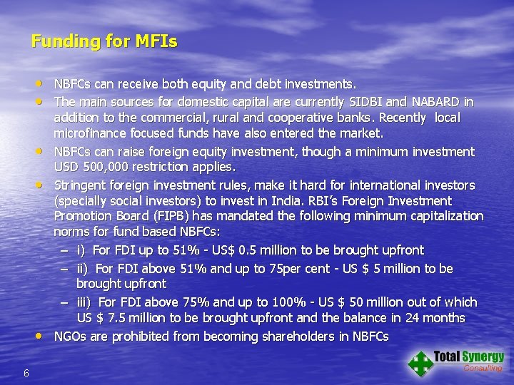 Funding for MFIs • NBFCs can receive both equity and debt investments. • The