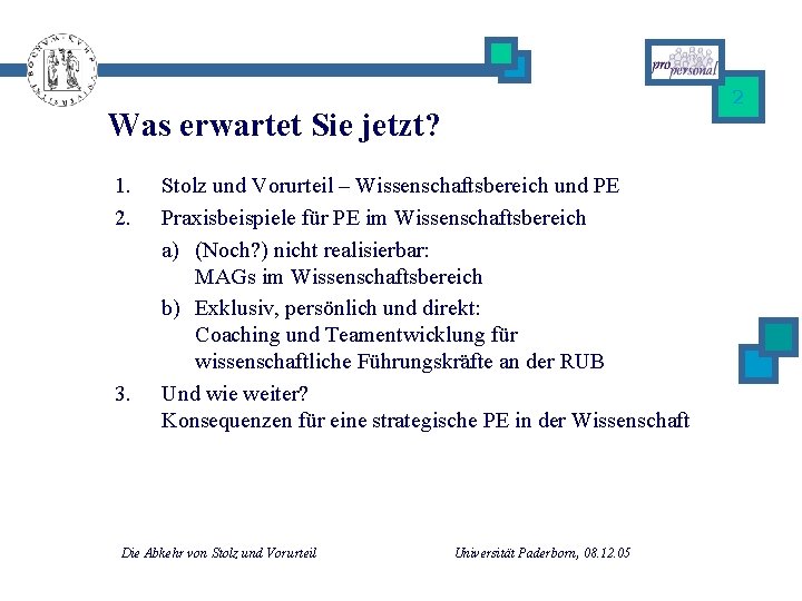 2 Was erwartet Sie jetzt? 1. 2. 3. Stolz und Vorurteil – Wissenschaftsbereich und