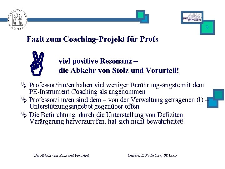 9 Fazit zum Coaching-Projekt für Profs viel positive Resonanz – die Abkehr von Stolz