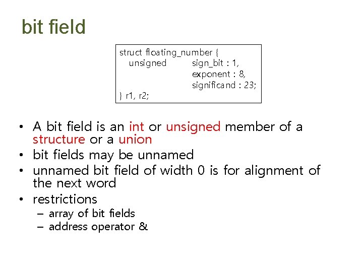 bit field struct floating_number { unsigned sign_bit : 1, exponent : 8, significand :