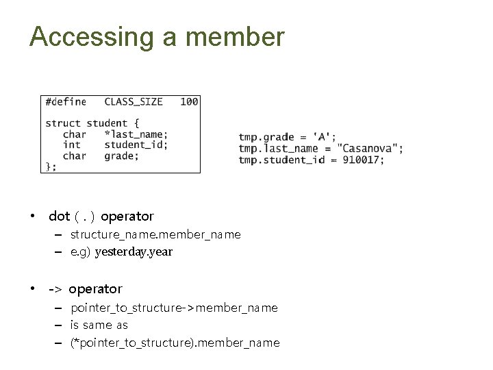 Accessing a member • dot (. ) operator – structure_name. member_name – e. g)
