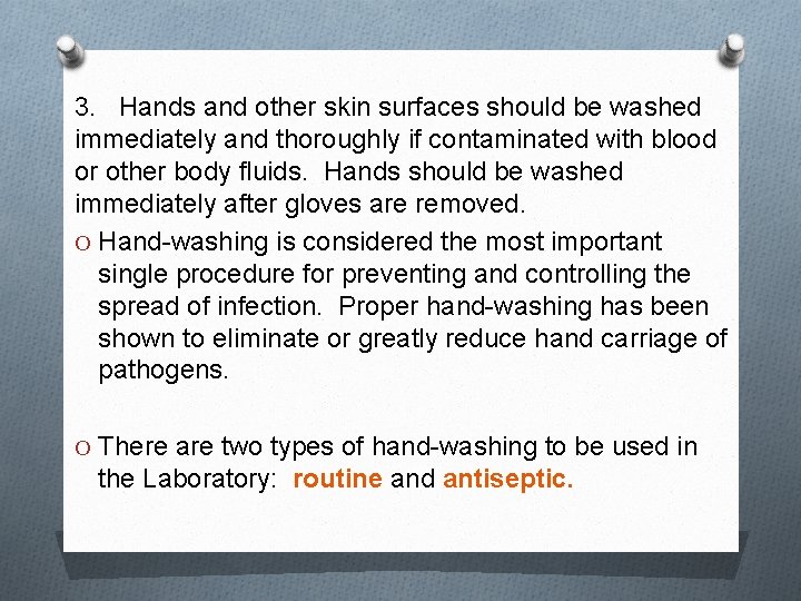 3. Hands and other skin surfaces should be washed immediately and thoroughly if contaminated