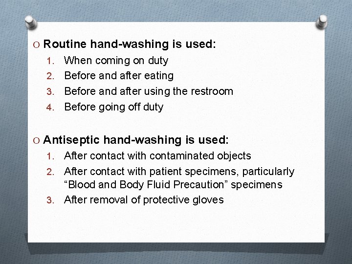 O Routine hand-washing is used: When coming on duty 2. Before and after eating