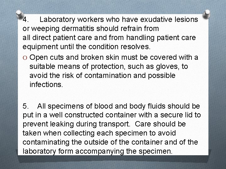 4. Laboratory workers who have exudative lesions or weeping dermatitis should refrain from all