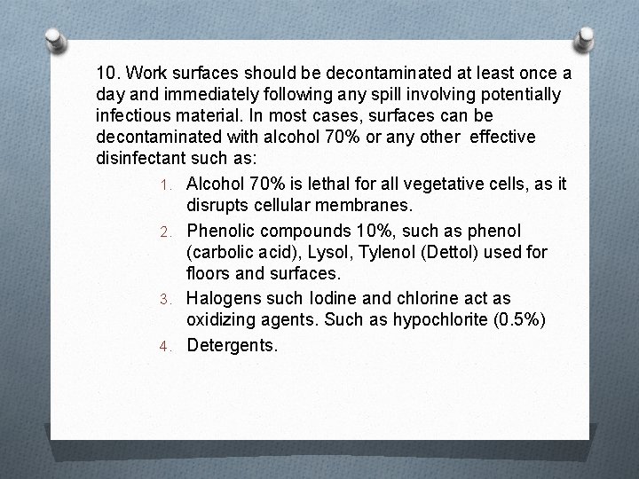 10. Work surfaces should be decontaminated at least once a day and immediately following