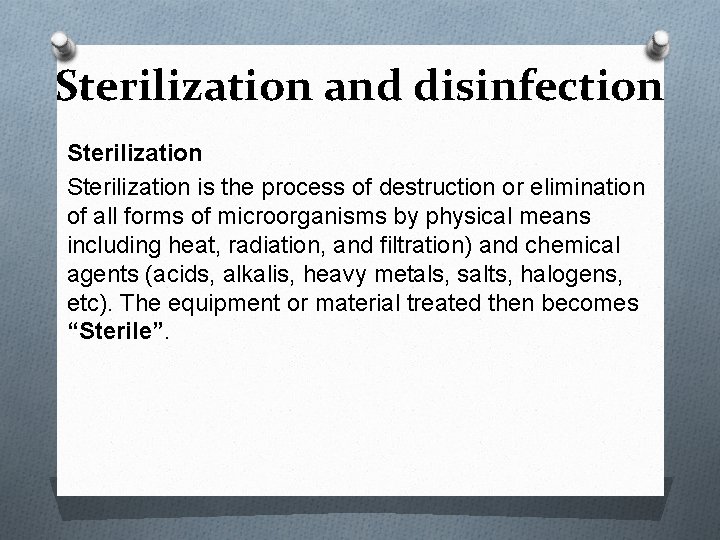 Sterilization and disinfection Sterilization is the process of destruction or elimination of all forms