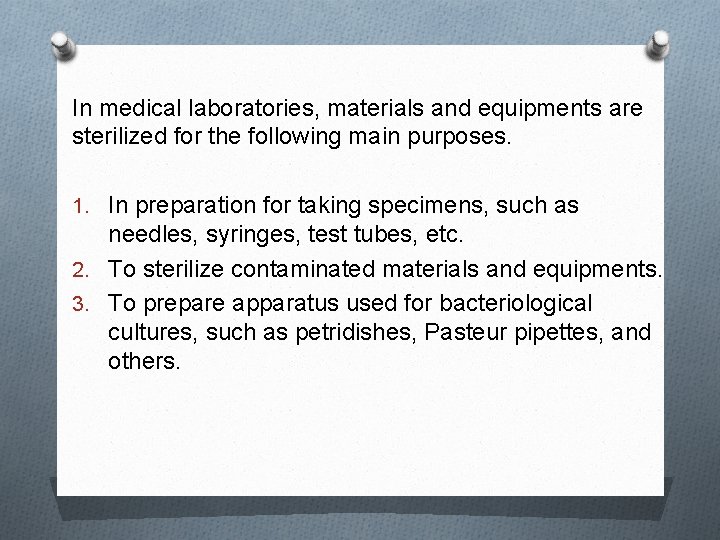 In medical laboratories, materials and equipments are sterilized for the following main purposes. 1.