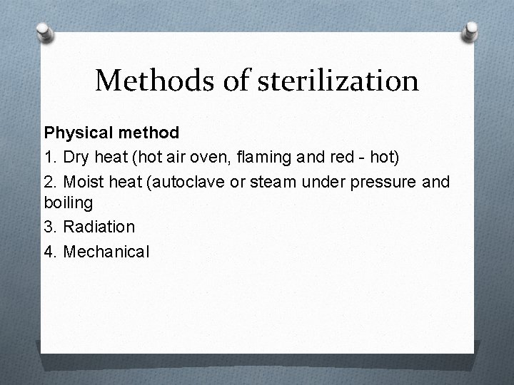 Methods of sterilization Physical method 1. Dry heat (hot air oven, flaming and red