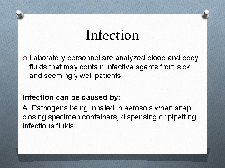 Infection O Laboratory personnel are analyzed blood and body fluids that may contain infective