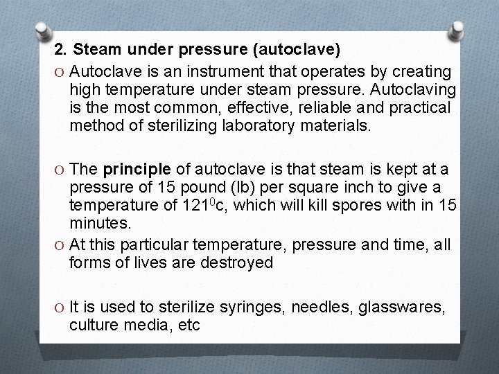 2. Steam under pressure (autoclave) O Autoclave is an instrument that operates by creating