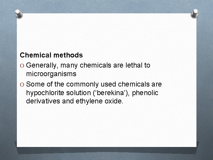 Chemical methods O Generally, many chemicals are lethal to microorganisms O Some of the