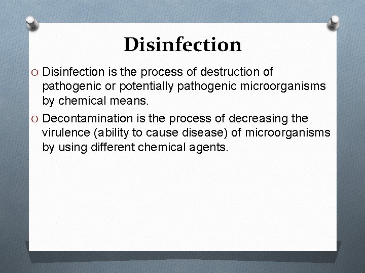 Disinfection O Disinfection is the process of destruction of pathogenic or potentially pathogenic microorganisms
