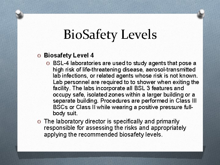 Bio. Safety Levels O Biosafety Level 4 O BSL-4 laboratories are used to study