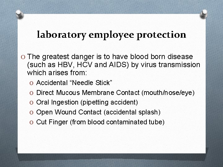 laboratory employee protection O The greatest danger is to have blood born disease (such