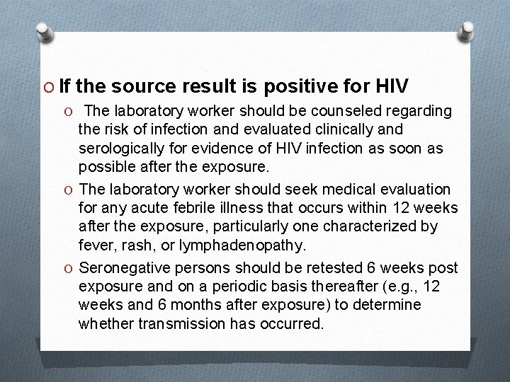 O If the source result is positive for HIV O The laboratory worker should