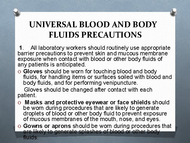 UNIVERSAL BLOOD AND BODY FLUIDS PRECAUTIONS 1. All laboratory workers should routinely use appropriate