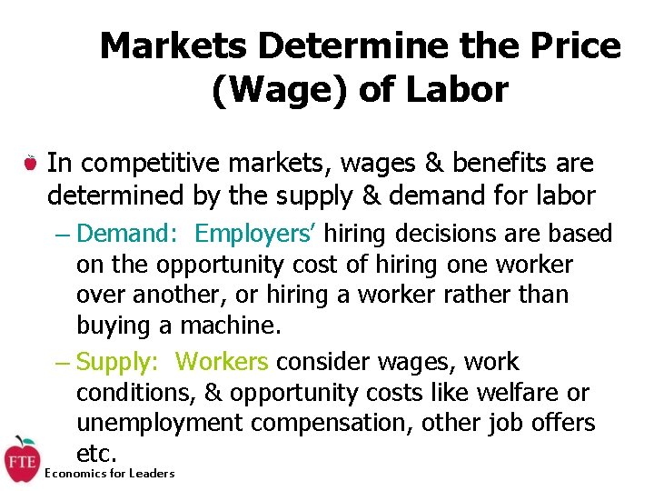 Markets Determine the Price (Wage) of Labor In competitive markets, wages & benefits are