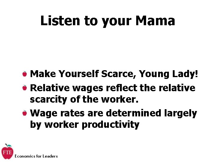 Listen to your Mama Make Yourself Scarce, Young Lady! Relative wages reflect the relative