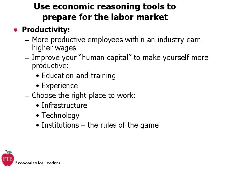 Use economic reasoning tools to prepare for the labor market Productivity: – More productive