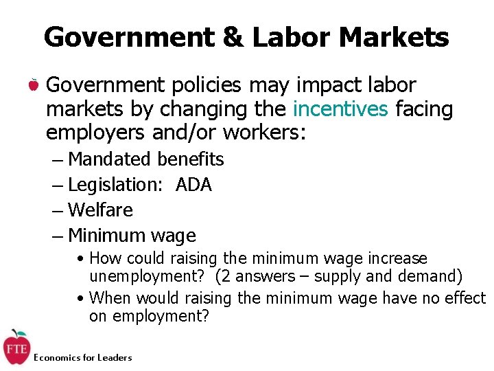 Government & Labor Markets Government policies may impact labor markets by changing the incentives