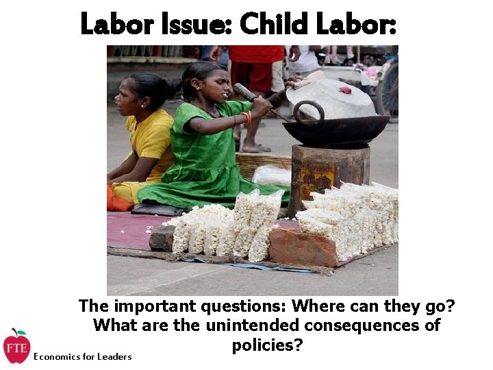 Labor Issue: Child Labor: The important questions: Where can they go? What are the