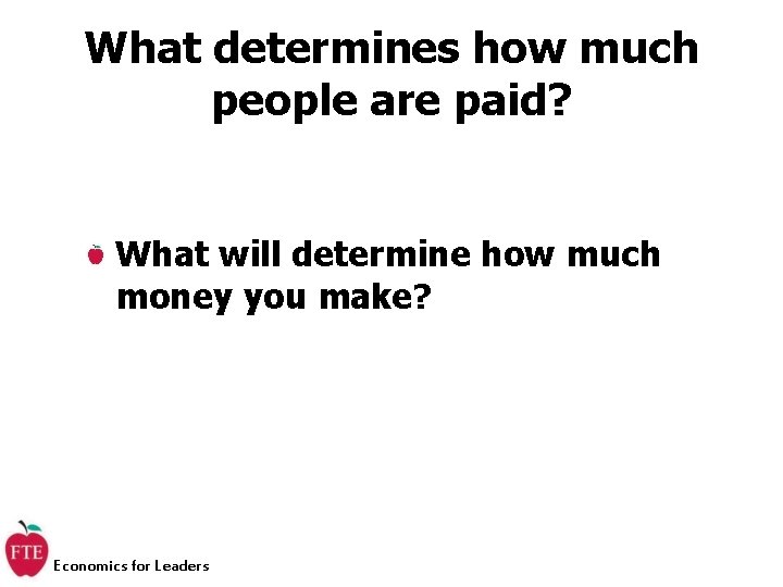 What determines how much people are paid? What will determine how much money you