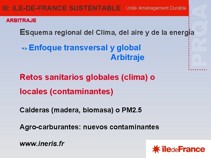 III: ILE-DE-FRANCE SUSTENTABLE Unité Aménagement Durable ARBITRAJE Esquema regional del Clima, del aire y