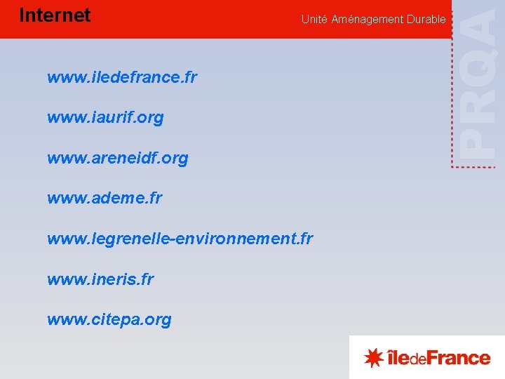 Internet Unité Aménagement Durable www. iledefrance. fr www. iaurif. org www. areneidf. org www.