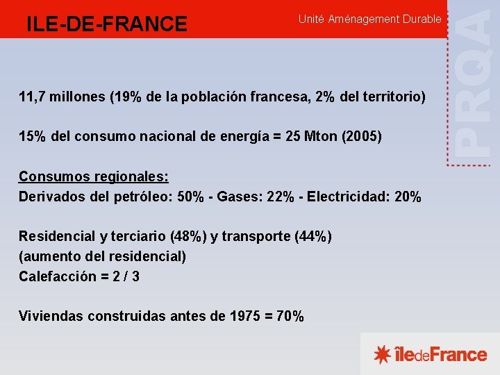 ILE-DE-FRANCE Unité Aménagement Durable 11, 7 millones (19% de la población francesa, 2% del