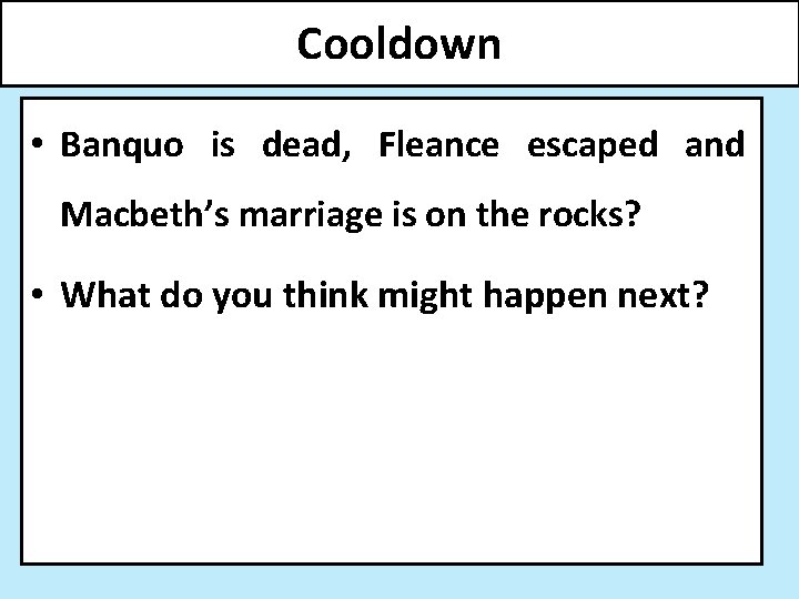 Cooldown • Banquo is dead, Fleance escaped and Macbeth’s marriage is on the rocks?