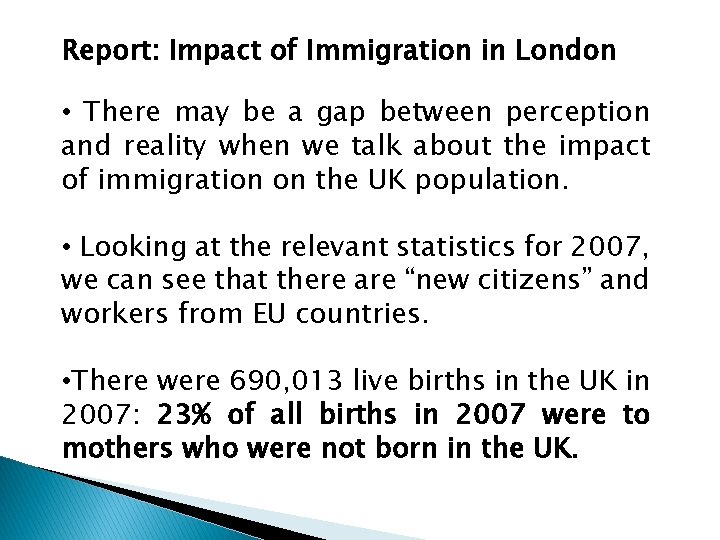 Report: Impact of Immigration in London • There may be a gap between perception