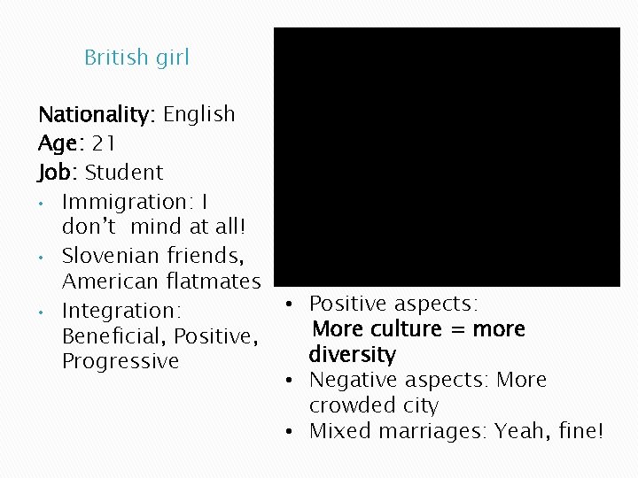 British girl Nationality: English Age: 21 Job: Student • Immigration: I don’t mind at