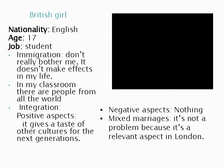 British girl Nationality: English Age: 17 Job: student • Immigration: don’t really bother me.