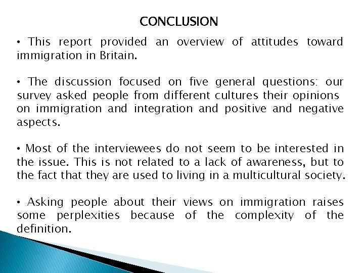 CONCLUSION • This report provided an overview of attitudes toward immigration in Britain. •