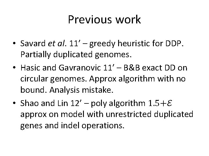 Previous work • Savard et al. 11’ – greedy heuristic for DDP. Partially duplicated