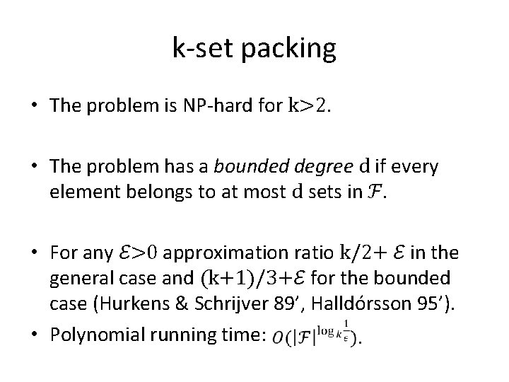 k-set packing • The problem is NP-hard for k>2. • The problem has a